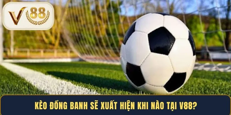 keo-dong-banh-se-xuat-hien-khi-nao-tai-v88