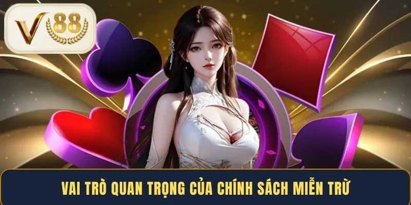 Vai trò quan trọng của chính sách miễn trừ